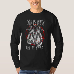 Satanist Baphomet 666 Satanism God Is Busy Can I H T-Shirt