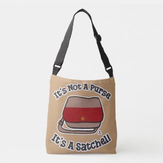Satchel Not Purse Fun Messenger Motto