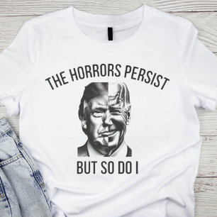 Satirical Political: The Horrors Persist T-Shirt