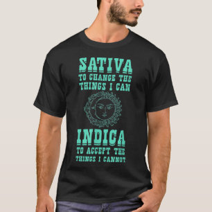 Sativa To Change The Things I Can Indica Positivi T-Shirt