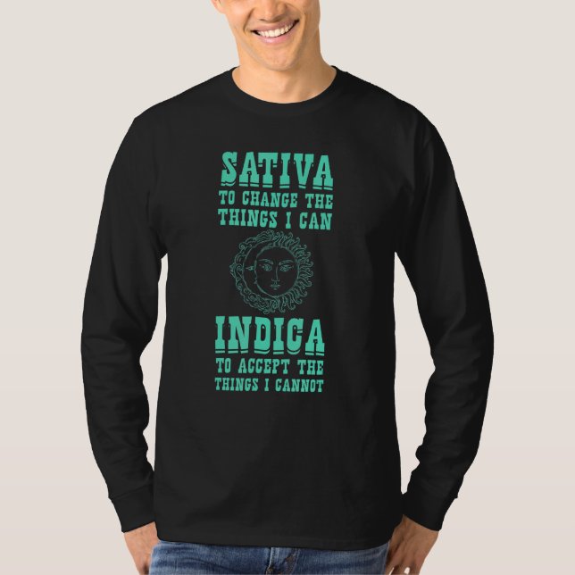 Sativa To Change The Things I Can Indica  Positivi T-Shirt (Front)