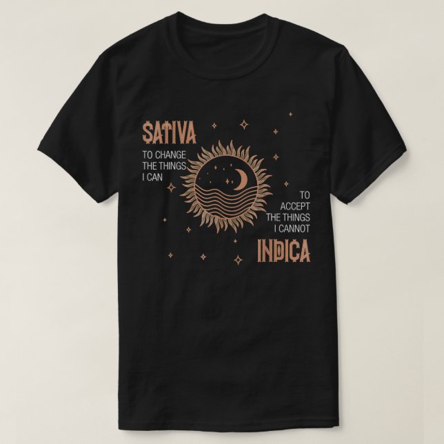 Sativa to change the things I can weed Canabis Ind T-Shirt (Design Front)