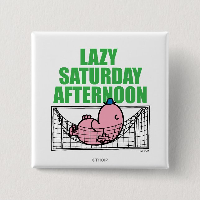 Saturday Afternoon With Mr. Lazy Pinback Button (Front)