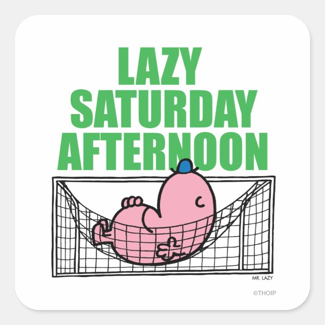 Saturday Afternoon With Mr. Lazy Square Sticker (Front)