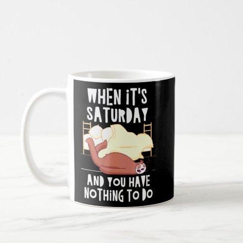 Saturday and Nothing to Do Sloth Weekend Sloth  8  Coffee Mug