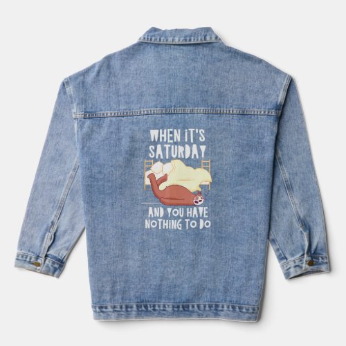 Saturday and Nothing to Do Sloth Weekend Sloth  8  Denim Jacket