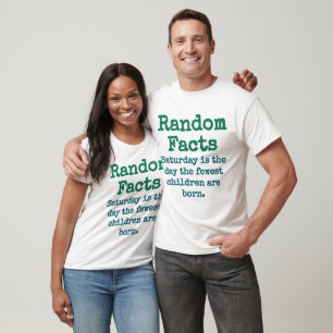 Saturday Is The Day The Fewest Children - Trivia F T-Shirt
