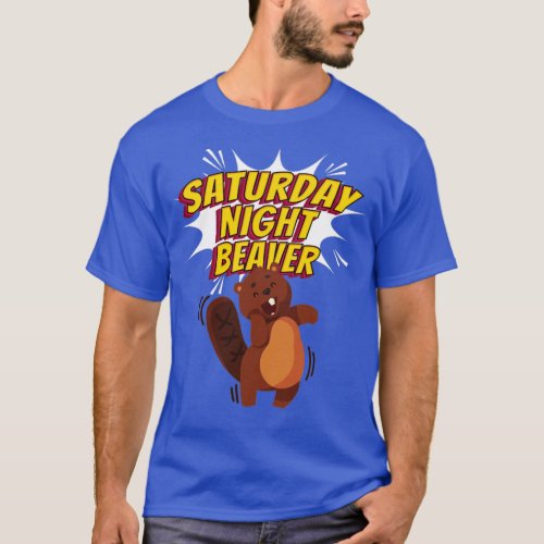 Saturday Night Beaver Biber Tanzen  T_Shirt