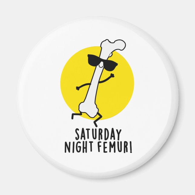 Saturday Night Femur Funny Bone Pun Magnet (Front)