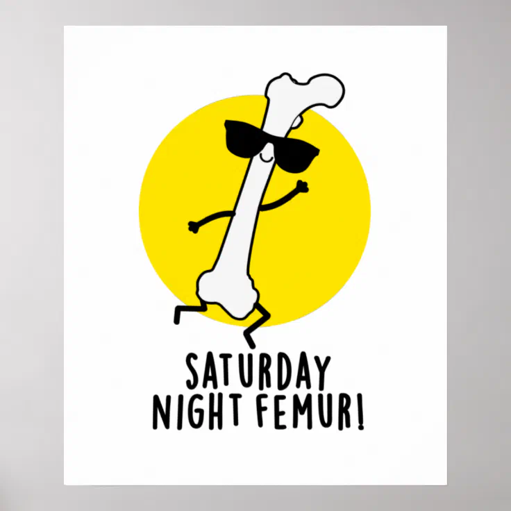 Saturday Night Femur Funny Bone Pun Poster | Zazzle