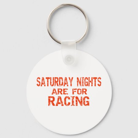 Saturday Nights Are For Racing Keychain