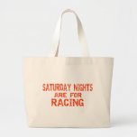 Saturday Nights Are For Racing Large Tote Bag at Zazzle