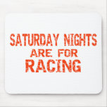 Saturday Nights Are For Racing Mouse Pad at Zazzle