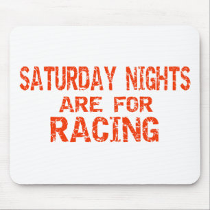 Saturday Nights Are For Racing Mouse Pad