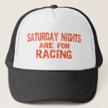 Saturday Nights Are For Racing Trucker Hat at Zazzle
