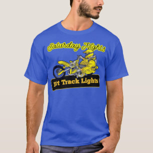 Saturday Nights Dirt Track Lights Motocross Dirt B T-Shirt