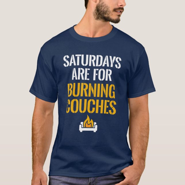 Saturdays Are For Burning Couches West Virginia Ta T-Shirt (Front)