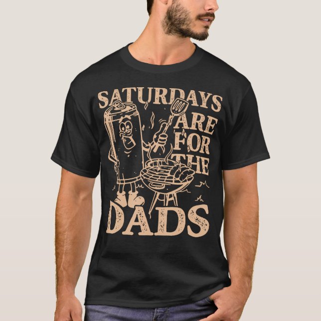 Saturdays are for the dads T-Shirt (Front)