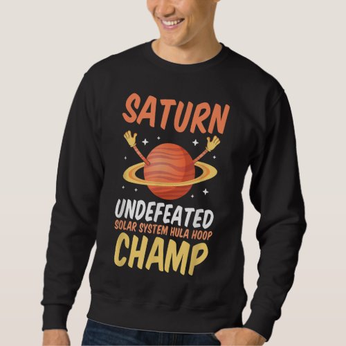 Saturn Champ Solar System Dwarf Planets Astronomy  Sweatshirt