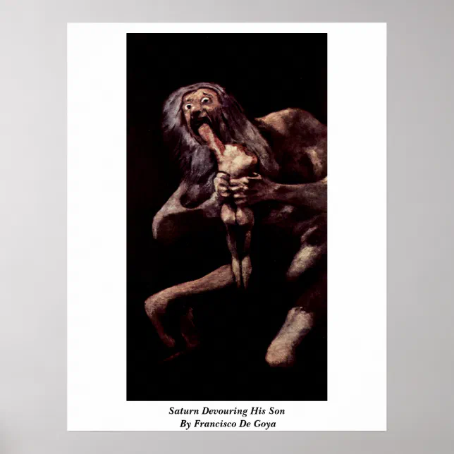 Saturn Devouring His Son By Francisco De Goya Poster Zazzle