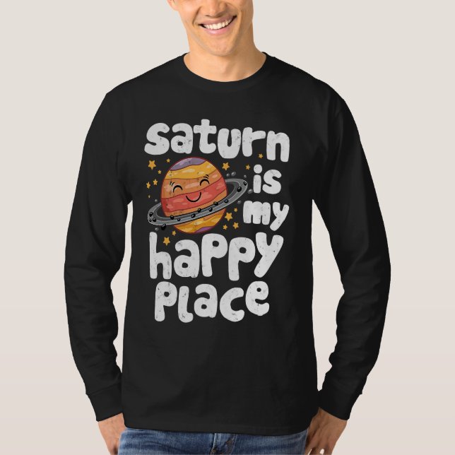 Saturn Is My Happy Place for a Spaceman T-Shirt (Front)