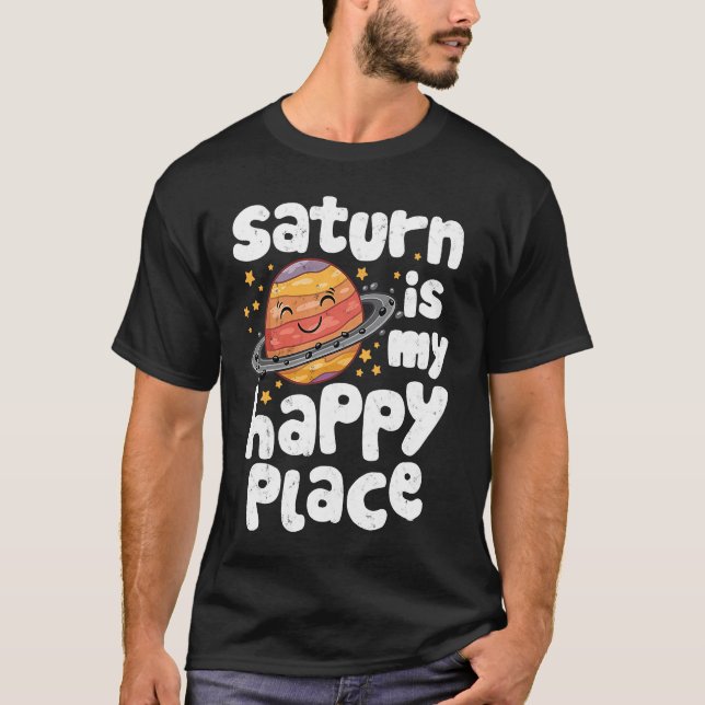 Saturn Is My Happy Place for a Spaceman T-Shirt (Front)