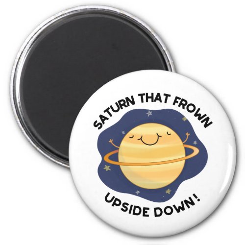Saturn That Frown Upside Down Funny Planet Pun  Magnet