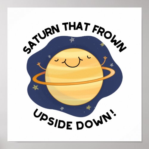 Saturn That Frown Upside Down Funny Planet Pun  Poster