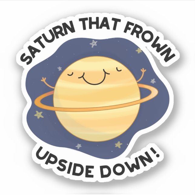 Saturn That Frown Upside Down Funny Planet Pun  Sticker (Front)