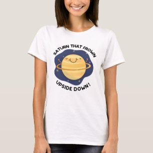 Saturn That Frown Upside Down Funny Planet Pun T-Shirt