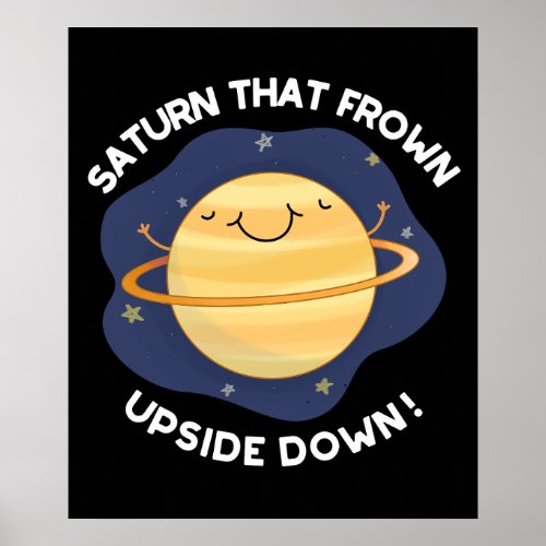 Saturn That Frown Upside Down Planet Pun DarK BG Poster