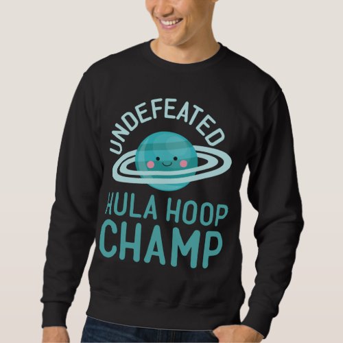 Saturn Undefeated Hula Hoop Champ Cute Kawaii Plan Sweatshirt