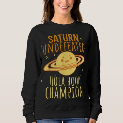 Saturn Undefeated Hula Hoop Champion Astronomy Ast Sweatshirt