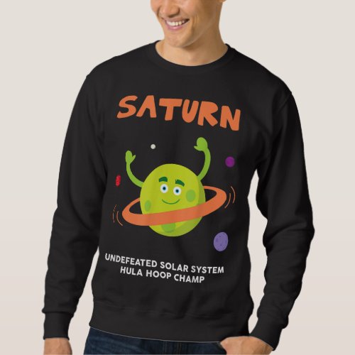 Saturn Undefeated Hula Hoop Champion _ Funny Sweatshirt