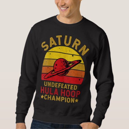 Saturn Undefeated Hula Hoop Champion Space Science Sweatshirt