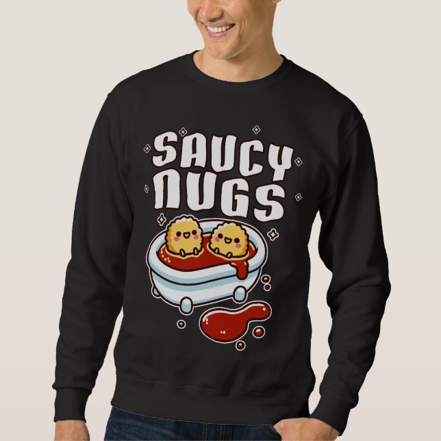 Saucy Nugs Chicken Nuggets Sweatshirt (Front)