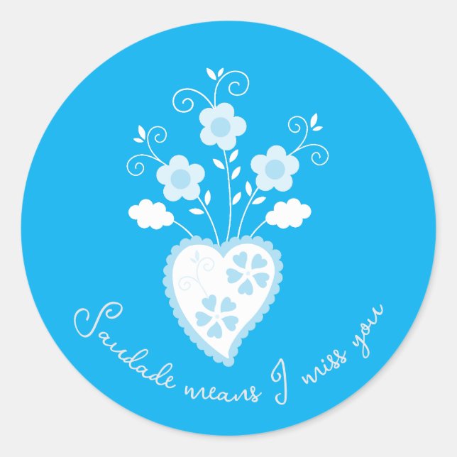 Saudade means I miss you Portuguese heart Classic Round Sticker (Front)