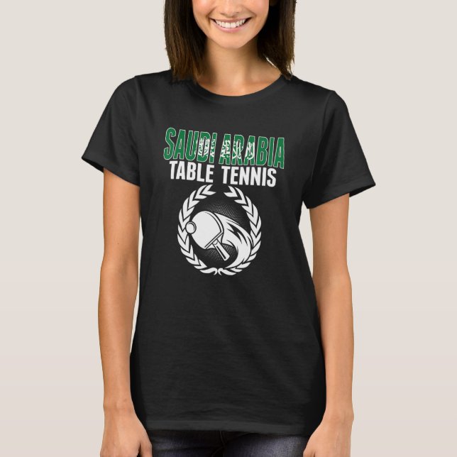 Saudi Arabia Table Tennis   Saudi Ping Pong Suppor T-Shirt (Front)