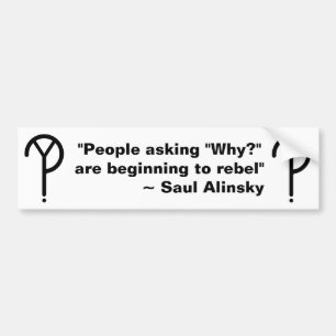 Saul Alinsky Why? Bumper Sticker