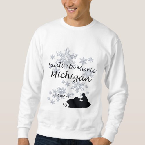 Sault Ste Marie Michigan Snowmobile Snow Sweatshirt