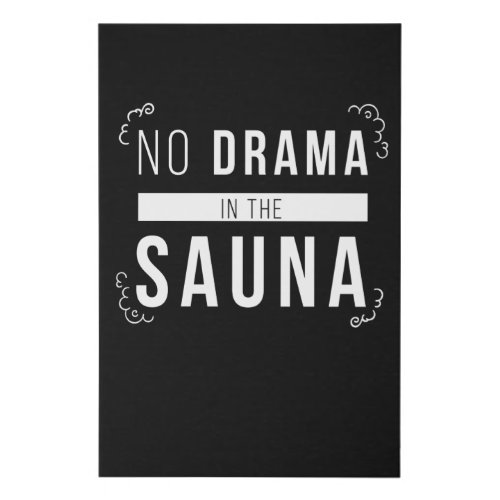 Sauna No Drama In The Sauna Wellness Faux Canvas Print