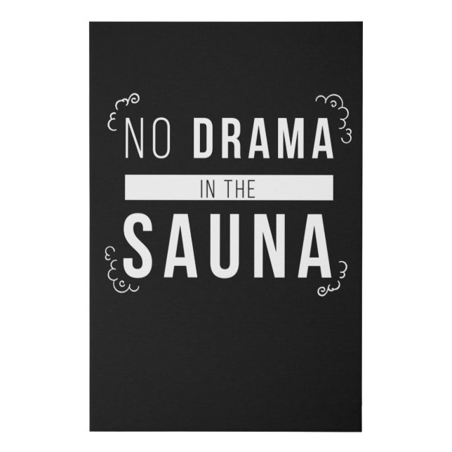 Sauna No Drama In The Sauna Wellness Faux Canvas Print (Front)