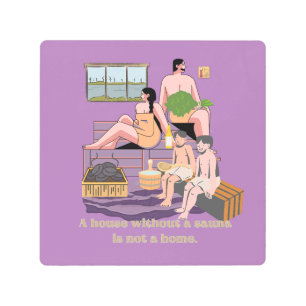 Sauna Quote: A house without a sauna is not a home Metal Print