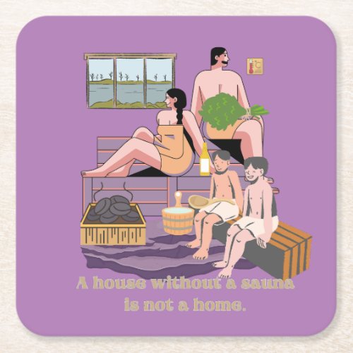 Sauna Quote A house without a sauna is not a home Square Paper Coaster