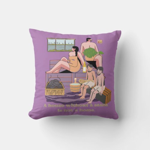 Sauna Quote A house without a sauna is not a home Throw Pillow