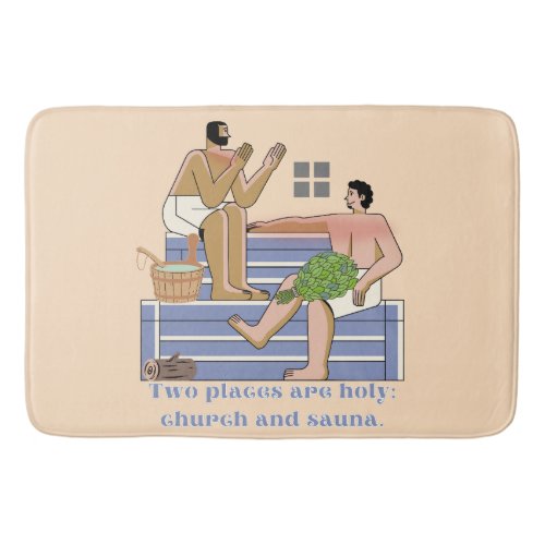 Sauna Quote Two Places are holy Church and Sauna Bath Mat