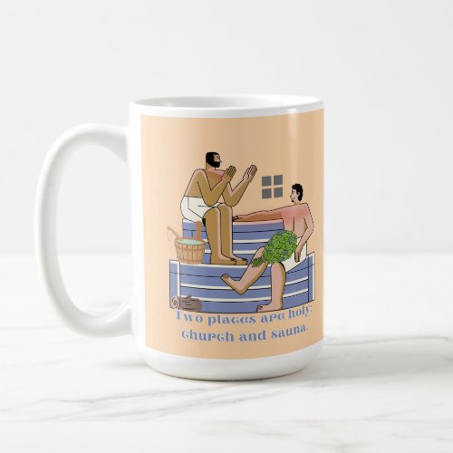 Sauna Quote Two Places are holy Church and Sauna Coffee Mug