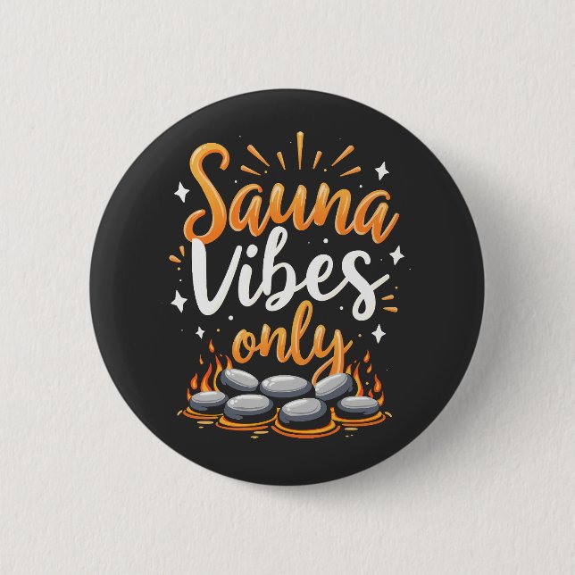 Sauna Vibes Only Sauna Enthusiast Spa Day  Button (Front)