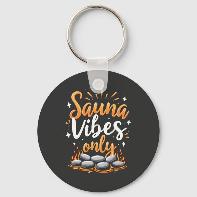 Sauna Vibes Only Sauna Enthusiast Spa Day  Keychain (Front)