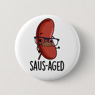 Saus-aged Funny Old Sausage Puns  Button